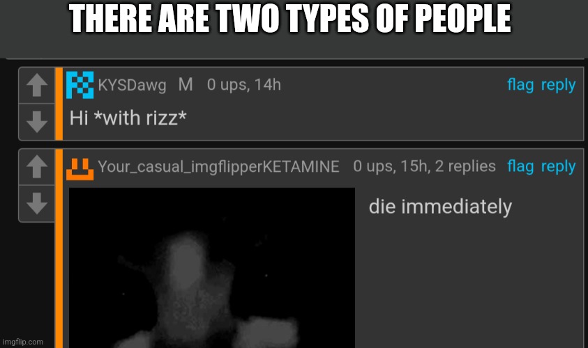 THERE ARE TWO TYPES OF PEOPLE | made w/ Imgflip meme maker