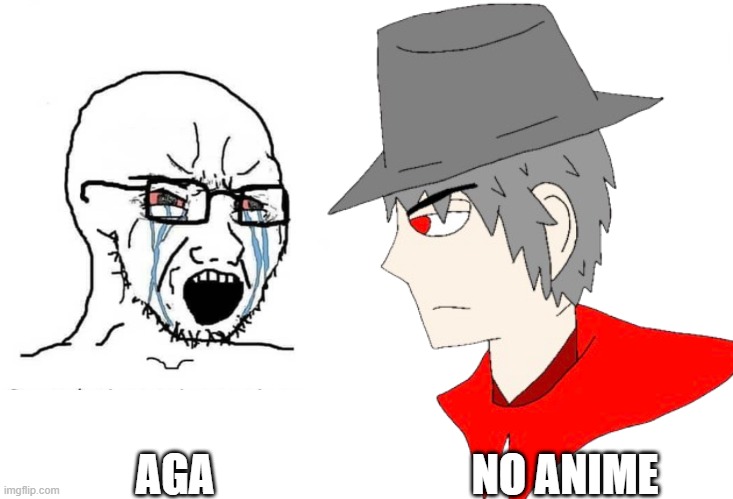 made a mepios version of the anti anime yes chad meme and doing this for an example | NO ANIME; AGA | image tagged in soyboy vs yes chad,no anime,mepios | made w/ Imgflip meme maker