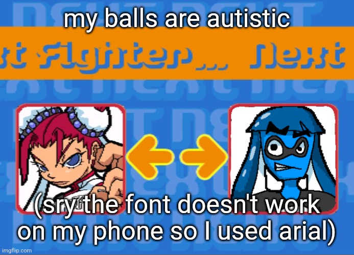 I'm dead bro... | my balls are autistic (sry the font doesn't work on my phone so I used arial) | image tagged in i'm dead bro | made w/ Imgflip meme maker