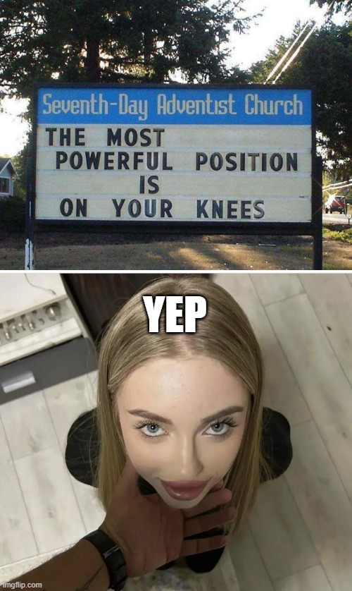 On Knees | YEP | image tagged in girl on knees | made w/ Imgflip meme maker