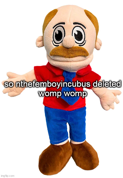Marvin SML | so nthefemboyincubus deleted
womp womp | image tagged in marvin sml | made w/ Imgflip meme maker