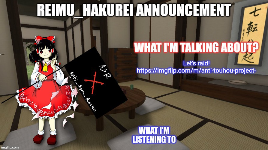 Reimu_Hakurei Announcement (ASR Version) | Let's raid!
https://imgflip.com/m/anti-touhou-project- | image tagged in reimu_hakurei announcement asr version | made w/ Imgflip meme maker