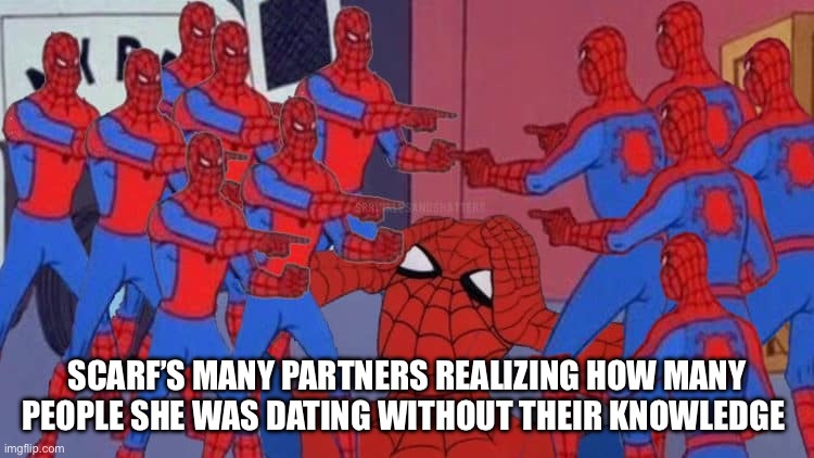 Scarf’s many partners realizing how many people she was dating | SCARF’S MANY PARTNERS REALIZING HOW MANY PEOPLE SHE WAS DATING WITHOUT THEIR KNOWLEDGE | image tagged in spiderman pointing but too many,lgbtq,drama | made w/ Imgflip meme maker