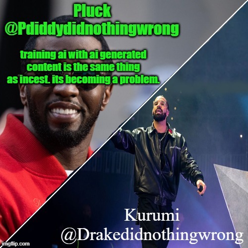Pluck and Kurumi shared announcement | training ai with ai generated content is the same thing as incest. its becoming a problem. | image tagged in pluck and kurumi shared announcement | made w/ Imgflip meme maker