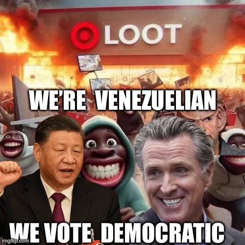 The new America | WE’RE  VENEZUELIAN; WE VOTE  DEMOCRATIC | image tagged in imgflip is censoring humor,funny memes,memes,funny | made w/ Imgflip meme maker