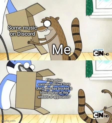 UMG is the Activision of music | Some music on Discord; Me; "This video contains content from UMG, who has blocked it from display on this website or application" | image tagged in mordecai punches rigby through a box,umg sucks | made w/ Imgflip meme maker
