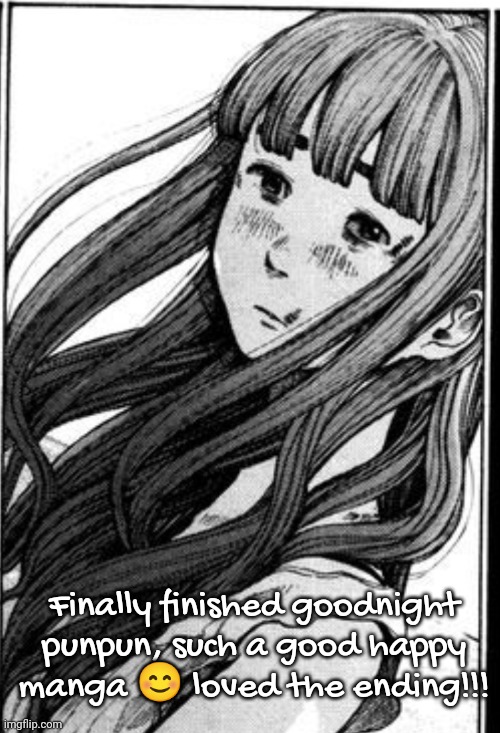 This is sarcasm this Manga has ruined my life | Finally finished goodnight punpun, such a good happy manga 😊 loved the ending!!! | made w/ Imgflip meme maker