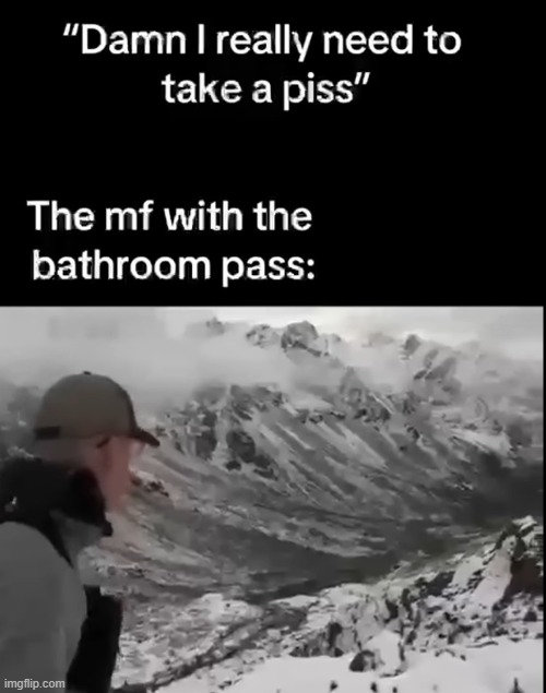 They going to the bathroom on top of Denali. | image tagged in funny,school | made w/ Imgflip meme maker