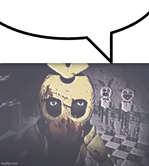 image tagged in speech bubble,withered chica staring | made w/ Imgflip meme maker