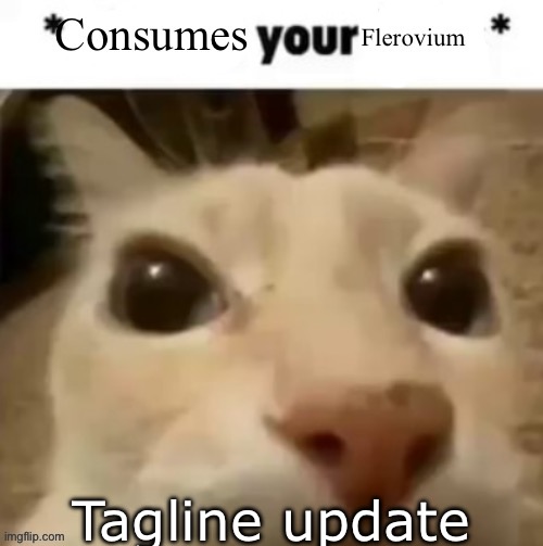 Yakko consumes your flerovium | Tagline update | image tagged in yakko consumes your flerovium | made w/ Imgflip meme maker