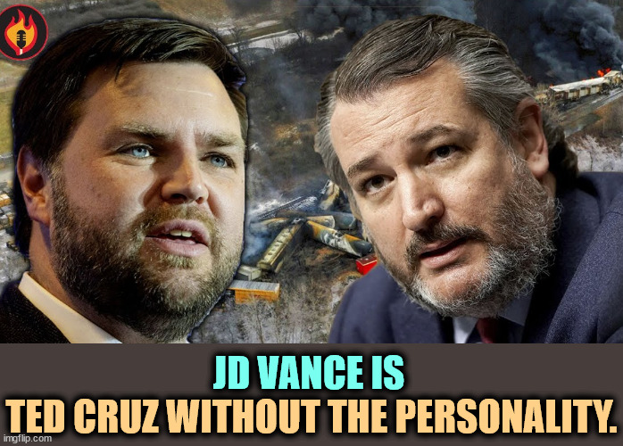 JD VANCE IS; TED CRUZ WITHOUT THE PERSONALITY. | image tagged in j d vance,ted cruz,personality,reptile | made w/ Imgflip meme maker