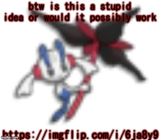 144p floette | btw is this a stupid idea or would it possibly work; https://imgflip.com/i/6ja8y9 | image tagged in 144p floette | made w/ Imgflip meme maker