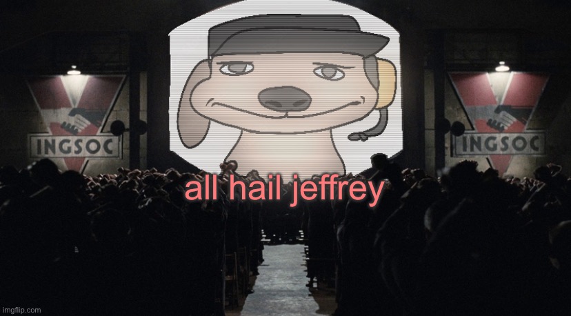 big chuckle | all hail jeffrey | image tagged in big chuckle | made w/ Imgflip meme maker