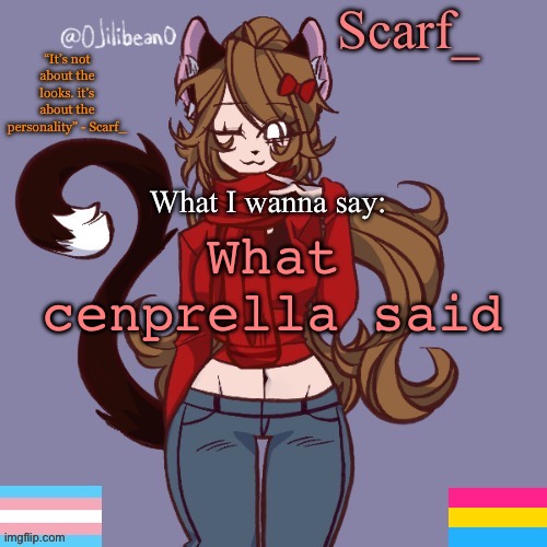 Scarf_ Announcement Template | What cenprella said | image tagged in scarf_ announcement template | made w/ Imgflip meme maker