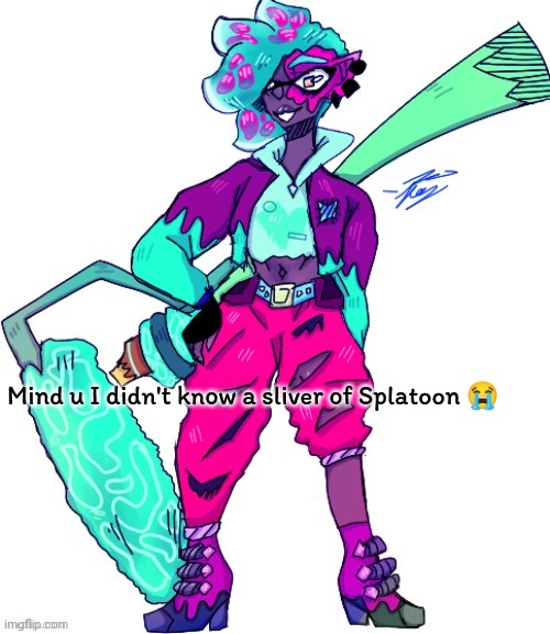 Old art from 2021 by me so u all suffer with me p1 | Mind u I didn't know a sliver of Splatoon 😭 | image tagged in splatoon | made w/ Imgflip meme maker