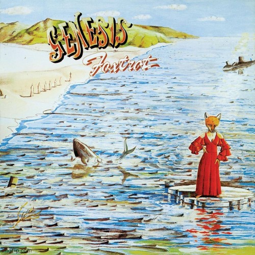 Foxtrot by Genesis. Supper's Ready is a absolute masterpiece | image tagged in foxtrot,genesis,prog rock,1972 | made w/ Imgflip meme maker