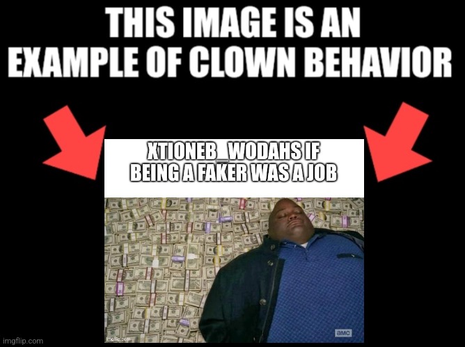 This image is an example of clown behavior dark mode | image tagged in this image is an example of clown behavior dark mode | made w/ Imgflip meme maker