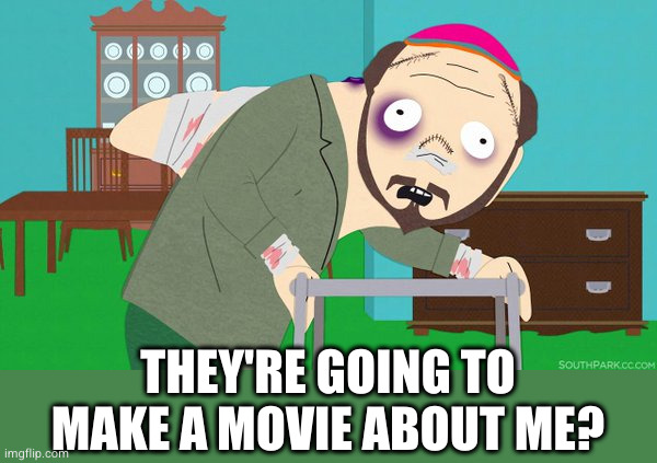 South Park Dolphin | THEY'RE GOING TO MAKE A MOVIE ABOUT ME? | image tagged in south park dolphin | made w/ Imgflip meme maker