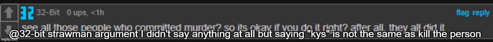 @32-bit strawman argument I didn't say anything at all but saying "kys" is not the same as kill the person | made w/ Imgflip meme maker