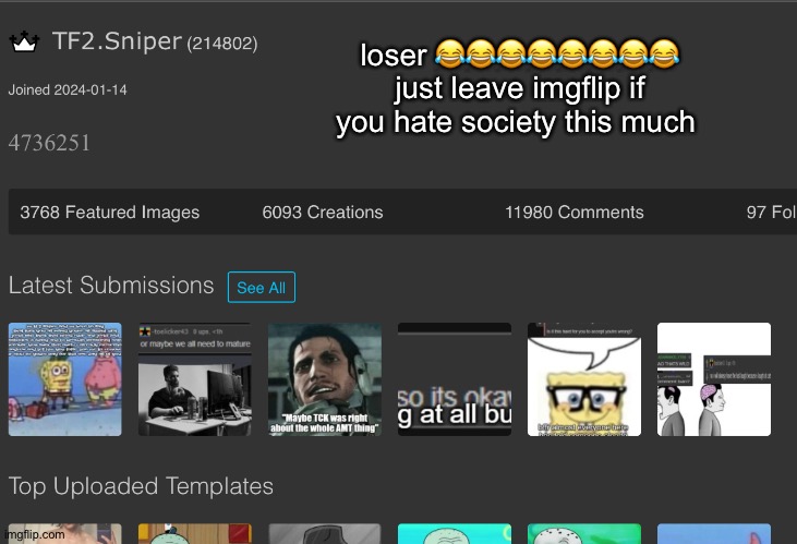 loser 😂😂😂😂😂😂😂😂 just leave imgflip if you hate society this much | made w/ Imgflip meme maker
