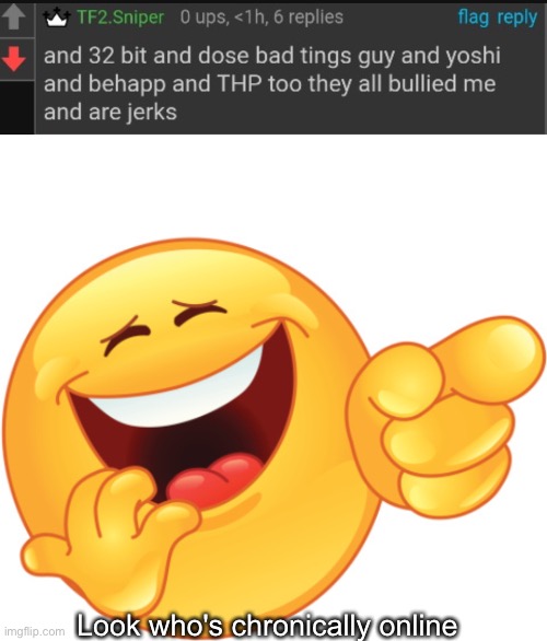 Look who's chronically online | image tagged in laughing and pointing emoji | made w/ Imgflip meme maker