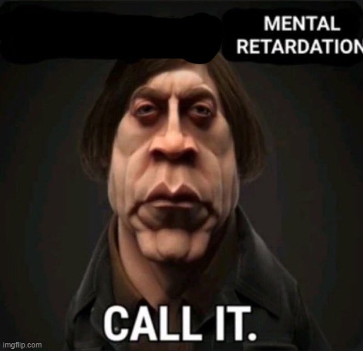 bait or mental retardation | image tagged in bait or mental retardation | made w/ Imgflip meme maker