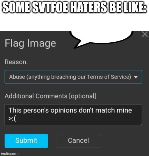 Average underaged user speech bubble | SOME SVTFOE HATERS BE LIKE: | image tagged in average underaged user speech bubble | made w/ Imgflip meme maker