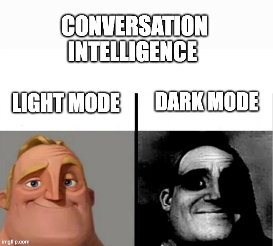 Teacher's Copy | CONVERSATION INTELLIGENCE; LIGHT MODE; DARK MODE | image tagged in teacher's copy | made w/ Imgflip meme maker