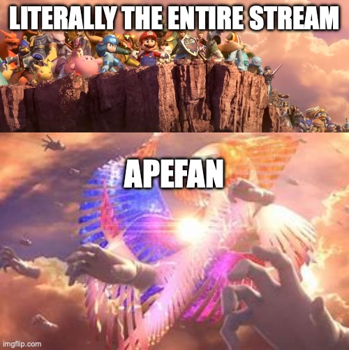 LITERALLY THE ENTIRE STREAM; APEFAN | image tagged in galeem and master hands | made w/ Imgflip meme maker