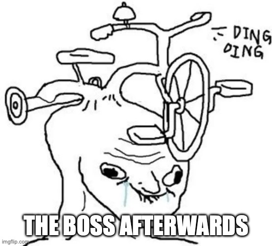 THE BOSS AFTERWARDS | image tagged in ding ding | made w/ Imgflip meme maker