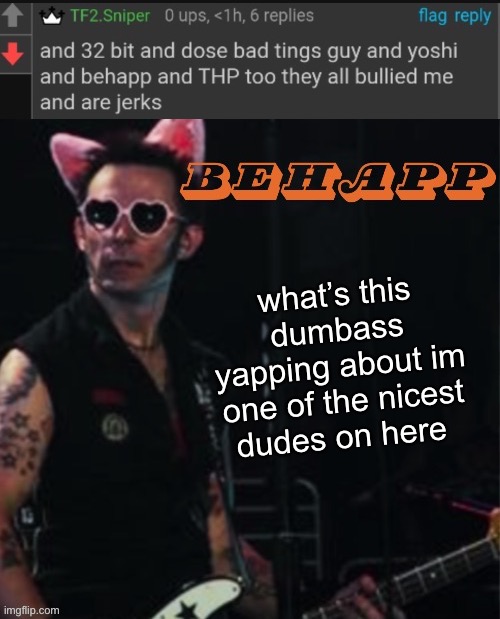 what’s this dumbass yapping about im one of the nicest dudes on here | image tagged in behapp | made w/ Imgflip meme maker