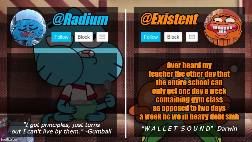 radium existent announcement temp | Over heard my teacher the other day that the entire school can only get one day a week containing gym class as opposed to two days a week bc we in heavy debt smh | image tagged in radium existent announcement temp | made w/ Imgflip meme maker
