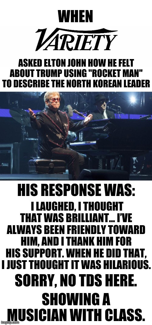 A Musician With Class | image tagged in memes,elton john,no,tds,showing,class | made w/ Imgflip meme maker