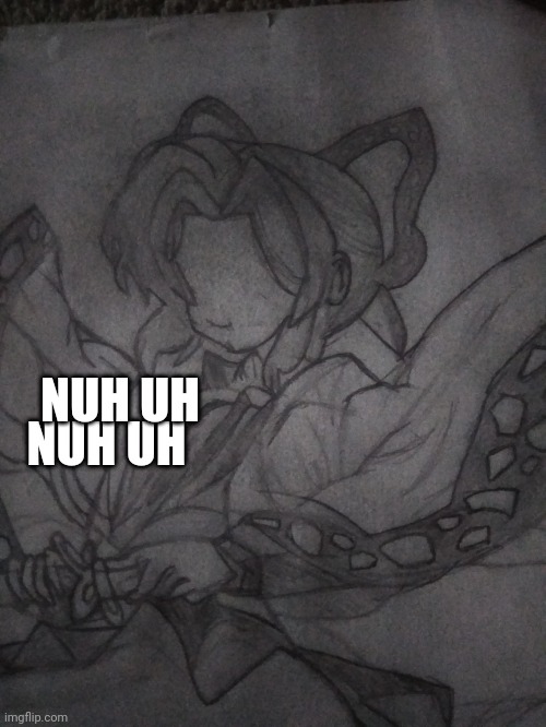 I hope you can tell this is a demon slayer drawing | NUH UH; NUH UH | made w/ Imgflip meme maker