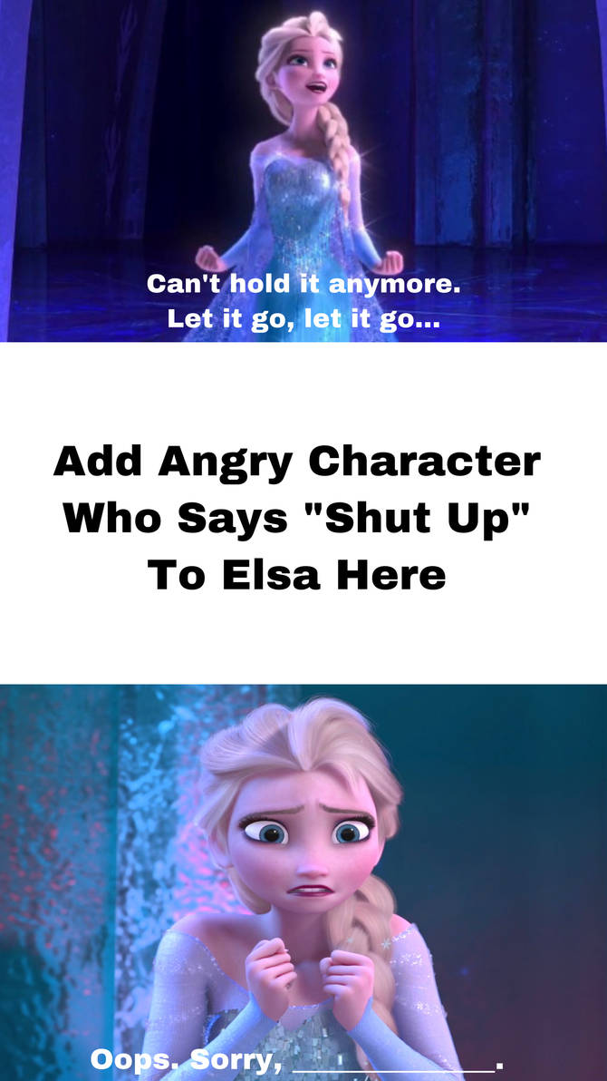 who tells elsa to shut up Blank Meme Template