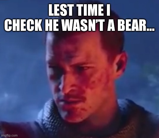 Tank Dempsey | LEST TIME I CHECK HE WASN’T A BEAR… | image tagged in tank dempsey | made w/ Imgflip meme maker