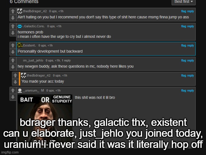 bdrager thanks, galactic thx, existent can u elaborate, just_jehlo you joined today, uranium i never said it was it literally hop off | made w/ Imgflip meme maker