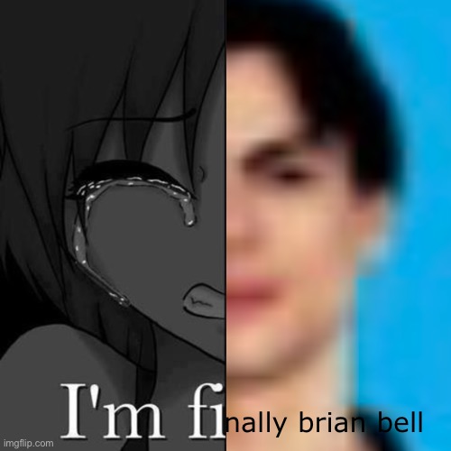 I'm fi | nally brian bell | image tagged in weezer | made w/ Imgflip meme maker