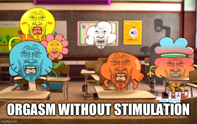 Disgusted Gumball | ORGASM WITHOUT STIMULATION | image tagged in disgusted gumball | made w/ Imgflip meme maker