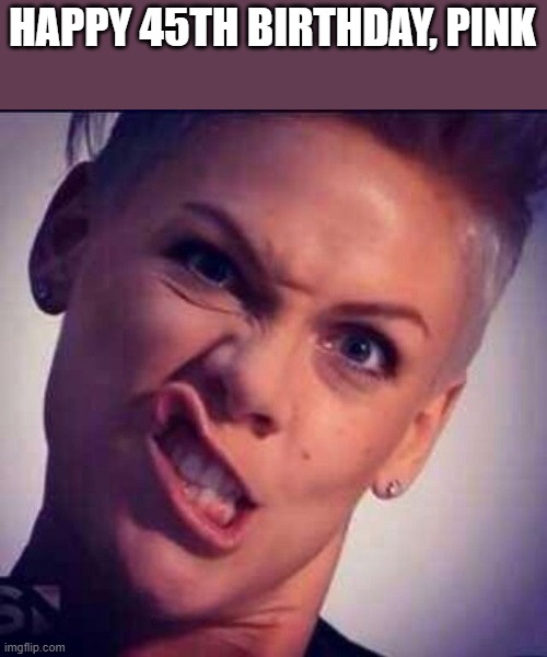 Happy 45th Birthday, Pink | HAPPY 45TH BIRTHDAY, PINK | image tagged in happy birthday,pink,happy,birthday,funny,memes | made w/ Imgflip meme maker