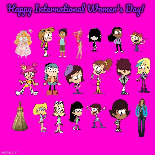 Happy International Women's Day! | Happy International Women's Day! | image tagged in blank hot pink background,the loud house,netflix,cartoon network,disney princess,pbs kids | made w/ Imgflip meme maker