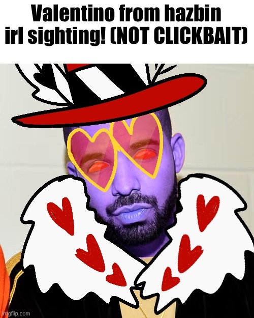 If yk yk | Valentino from hazbin irl sighting! (NOT CLICKBAIT) | made w/ Imgflip meme maker