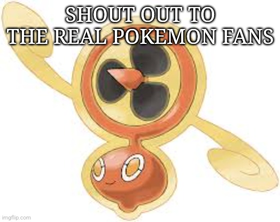 SHOUT OUT TO THE REAL POKEMON FANS | made w/ Imgflip meme maker