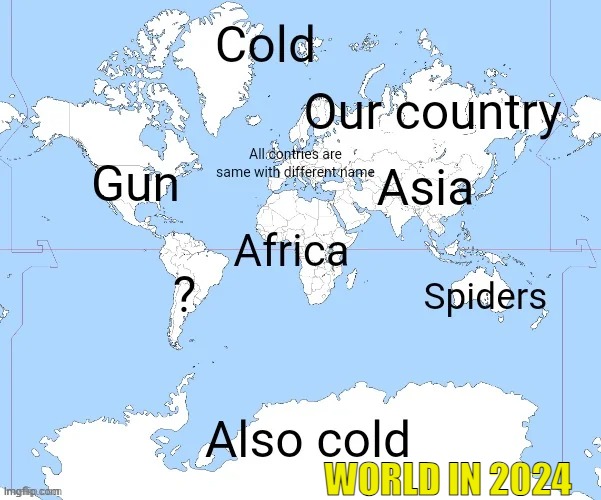 WORLD IN 2024 | image tagged in google maps | made w/ Imgflip meme maker