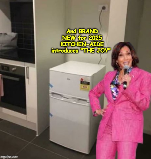 Another  " Lower your Expectations Administration " | And BRAND NEW for 2025
 KITCHEN-AIDE  introduces "THE JOY" | image tagged in kamala joy refrigerator  meme | made w/ Imgflip meme maker