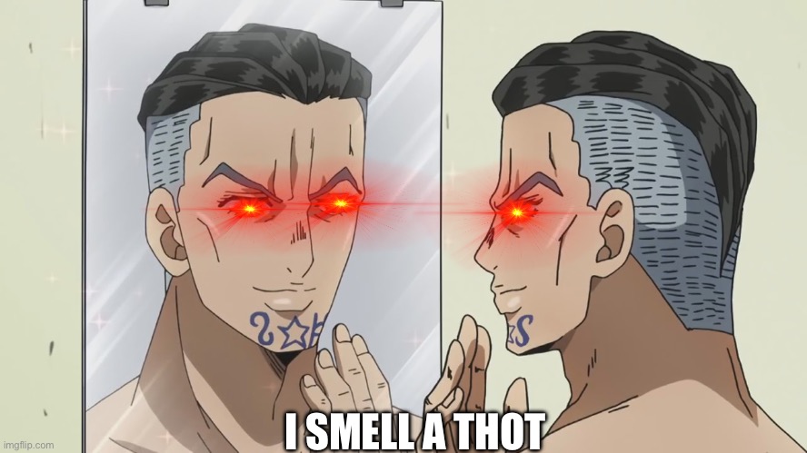 There needs to be more memes about this guy, he’s so underrated | I SMELL A THOT | image tagged in jojo's bizarre adventure | made w/ Imgflip meme maker