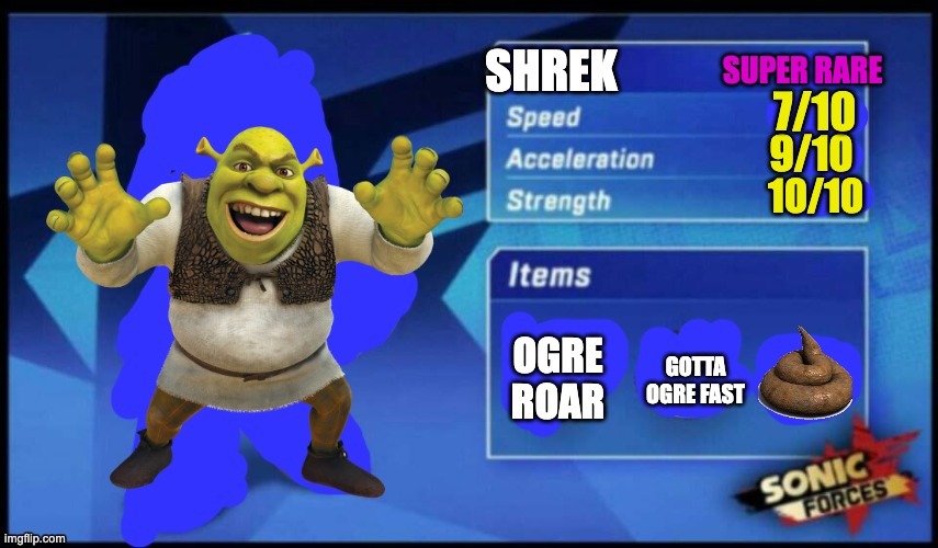 [UPDATED] Sonic Forces Meme Battle | SUPER RARE; SHREK; 7/10; 9/10; 10/10; OGRE ROAR; GOTTA OGRE FAST | image tagged in updated sonic forces meme battle | made w/ Imgflip meme maker