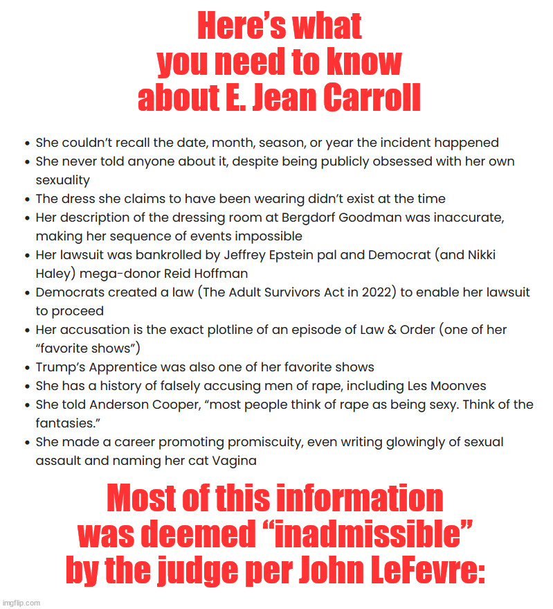 Here’s what you need to know about E. Jean Carroll Most of this information was deemed “inadmissible” by the judge per John LeFevre: | made w/ Imgflip meme maker