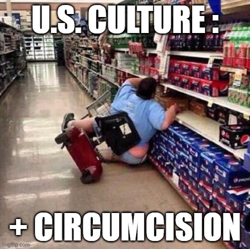 U.S. culture | U.S. CULTURE :; + CIRCUMCISION | image tagged in fat person falling over | made w/ Imgflip meme maker