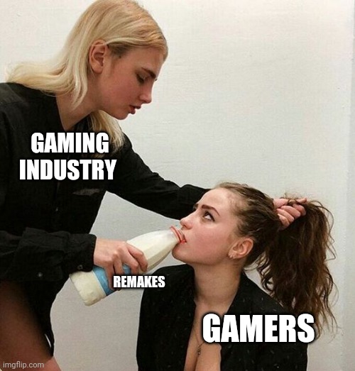 Drink your remakes you little remake sluts! | GAMING INDUSTRY; REMAKES; GAMERS | image tagged in milk girls,gaming,gamer,remake,video games,slut | made w/ Imgflip meme maker